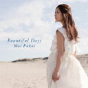 Beautiful Days/ふくい舞[CD]【返品種別A】