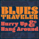 HURRY UP HANG AROUND【輸入盤】▼/BLUES TRAVELER CD 【返品種別A】