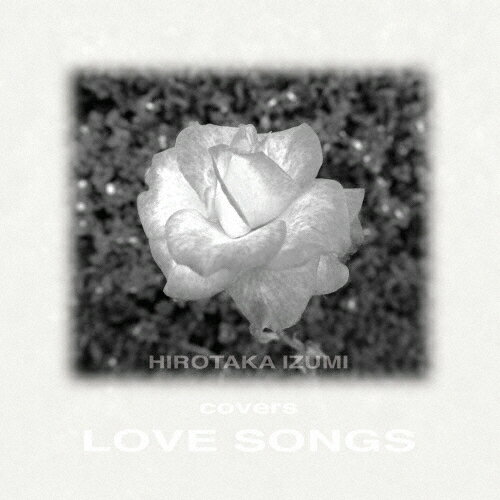 HIROTAKAIZUMI COVERS LOVE SONGS～REMASTEREDEDITION～/和泉宏隆[CD]【返品種別A】