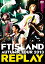 ̵AUTUMN TOUR 2013 REPLAY/FTISLAND[DVD]ʼA