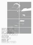 RYUICHI SAKAMOTO PLAYING THE PIANO 2009 JAPAN SELF SELECTED/坂本龍一 CD 紙ジャケット 【返品種別A】