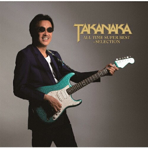 TAKANAKA ALL TIME SUPER BEST～SELECTION/高中正義[SHM-CD]【返品種別A】