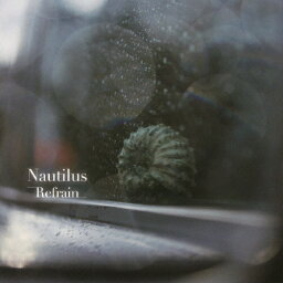 Refrain/NAUTILUS[CD]【返品種別A】