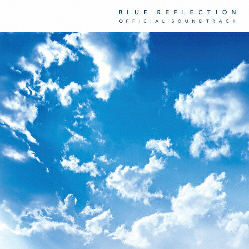 [枚数限定]BLUE REFLECTION 幻に舞う少女の剣 オフィシャルサウンドトラック/オムニバス[CD]【返品種別A】