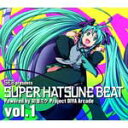 SEB presents SUPER HATSUNE BEAT vol.1 Powere by 初音ミク Project DIVA Arcade/オムニバス[C...