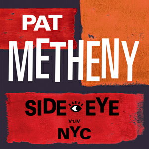 SIDE-EYE NYC V1.IV 【輸入盤】 /PAT METHENY[CD]【返品種別A】