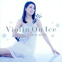 Violin On Ice 川井郁子ベスト/川井郁子 CD 【返品種別A】