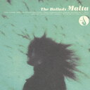 ザ・バラッド/MALTA[CD]【返品種別A】