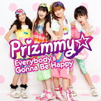 Everybody's Gonna Be Happy/Prizmmy☆[CD]【返品種別A】