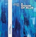 【送料無料】A SHADE OF BLUE(国内仕様盤)(HYBRID SACD)【輸入盤】▼/山本剛トリオ[HybridCD]【返品種別A】