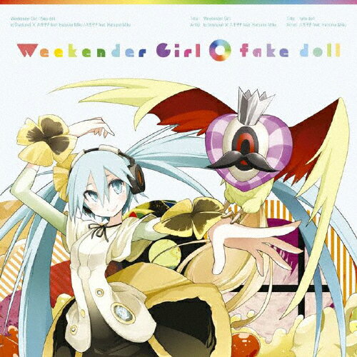 Weekender Girl/fake doll/kz(livetune)×八王子P feat.初音ミク,八王子P feat.初音ミク[CD]通常盤【返品種別A】