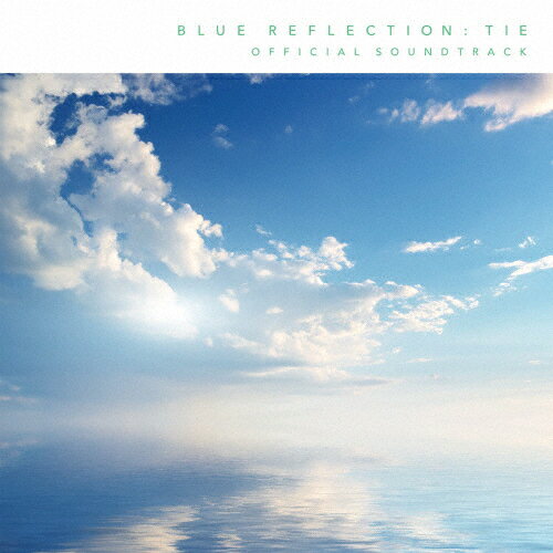 【送料無料】BLUE REFLECTION TIE/帝 オフィシャルサウンドトラック/オムニバス[CD]【返品種別A】