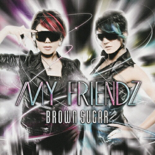 MY FRIENDZ/BROWN SUGAR[CD]【返品種別A】