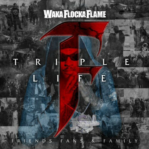 TRIPLE F LIFE : FANS FRIENDS &FAMILY[͢]/WAKA FLOCKA FLAME[CD]ʼA