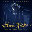 LIVE IN CONCERT THE 24 KARAT GOLD TOUR【輸入盤】▼/STEVIE NICKS CD 【返品種別A】