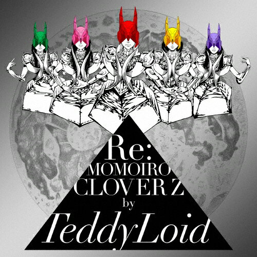 Re:MOMOIRO CLOVER Z/TeddyLoid[CD]ʼA