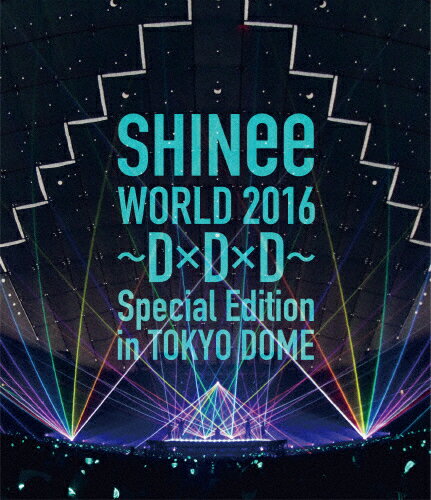 楽天Joshin web CD／DVD楽天市場店【送料無料】SHINee WORLD 2016～D×D×D～ Special Edition in TOKYO DOME/SHINee[Blu-ray]【返品種別A】