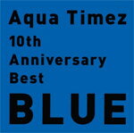 10th Anniversary Best BLUE/Aqua Timez[CD]̾סʼA