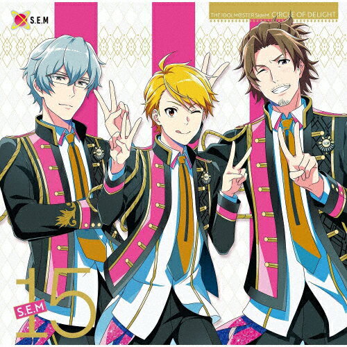 THE IDOLM@STER SideM CIRCLE OF DELIGHT 15 S.E.M/S.E.M[ȣƻ(),(ڽ),Ϻ(襷)][CD]ʼA