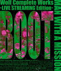 【送料無料】Wolf Complete Works ～LIVE STREAMING Edition～ BOOT【Blu-ray】/MAN WITH A MISSION[Blu-ray]【返品種別A】