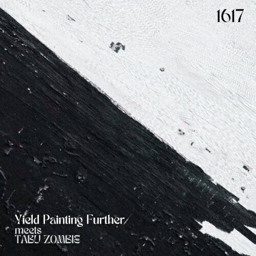 1617/Yield Paiting Further meets TABU ZOMBIE