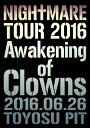 【送料無料】NIGHTMARE TOUR 2016 Awakening of Clowns 2016.06.26 TOYOSU PIT/NIGHTMARE[DV...