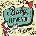 Baby, I LOVE YOU/THE STEPHANIES[CD]【返品種別A】