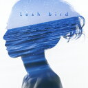 lush/bird[CD]【返品種別A】