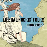 LIBERAL FUCKIN' FOLKS/HOBBLEDEES[CD]【返品種別A】