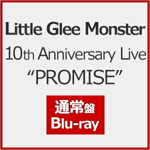 【送料無料】[先着特典付]Little Glee Monster 10th Anniversary Live“PROMISE"(通常盤)[初回仕様]【Blu-ray】/Little Glee Monster[Blu-ray]【返品種別A】