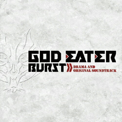 GOD EATER BURST ドラマ&オリジナル・サウンドトラック/ゲーム・ミュージック[CD]【返品種別A】