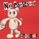 No Pressure【CD Only】/Novel Core CD 通常盤【返品種別A】