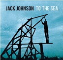 TO THE SEA[輸入盤]/JACK JOHNSON[CD]【返品種別A】
