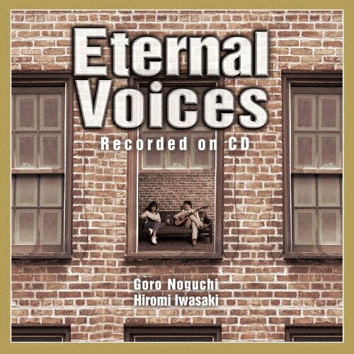 Eternal Voices Recorded on CD(DVD付)/野口五郎,岩崎宏美