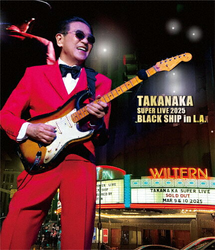 【送料無料】TAKANAKA SUPER LIVE 2025 BLACK SHIP in L.A./高中正義[Blu-ray]【返品種別A】