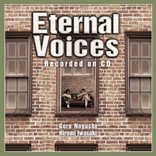 Eternal Voices Recorded on CD(Blu-ray Disc付)/野口五郎,岩崎宏美