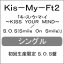 [][]ޡ KISS YOUR MIND/S.O.S(Smile On Smile)( S.O.S)/Kis-My-Ft2[CD+DVD]ʼA