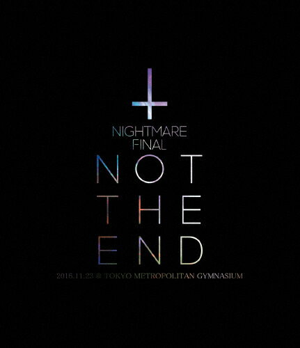 NIGHTMARE FINAL「NOT THE END」2016.11.23 @ TOKYO METROPOLITAN GYMNASIUM/NIGHTMARE