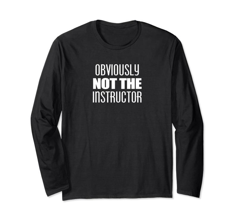 Funny Obviously Not The Instructor フィットネストレーナーフレンド 長袖Tシャツ