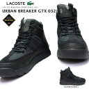 メンズ LACOSTE 防水 ブーツ ゴアテックス ラコステ アーバンブレイカー GTX 0321 1 CM00032 トレッキング ハイカット URBAN BREAKER GTX 0321 1