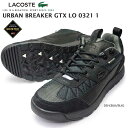 yyzY LACOSTE h Xj[J[ RXe A[ouCJ[ GTX LO 0321 1 CM00042 gbLO [Jbg SAebNX URBAN BREAKER GTX LO 0321 1