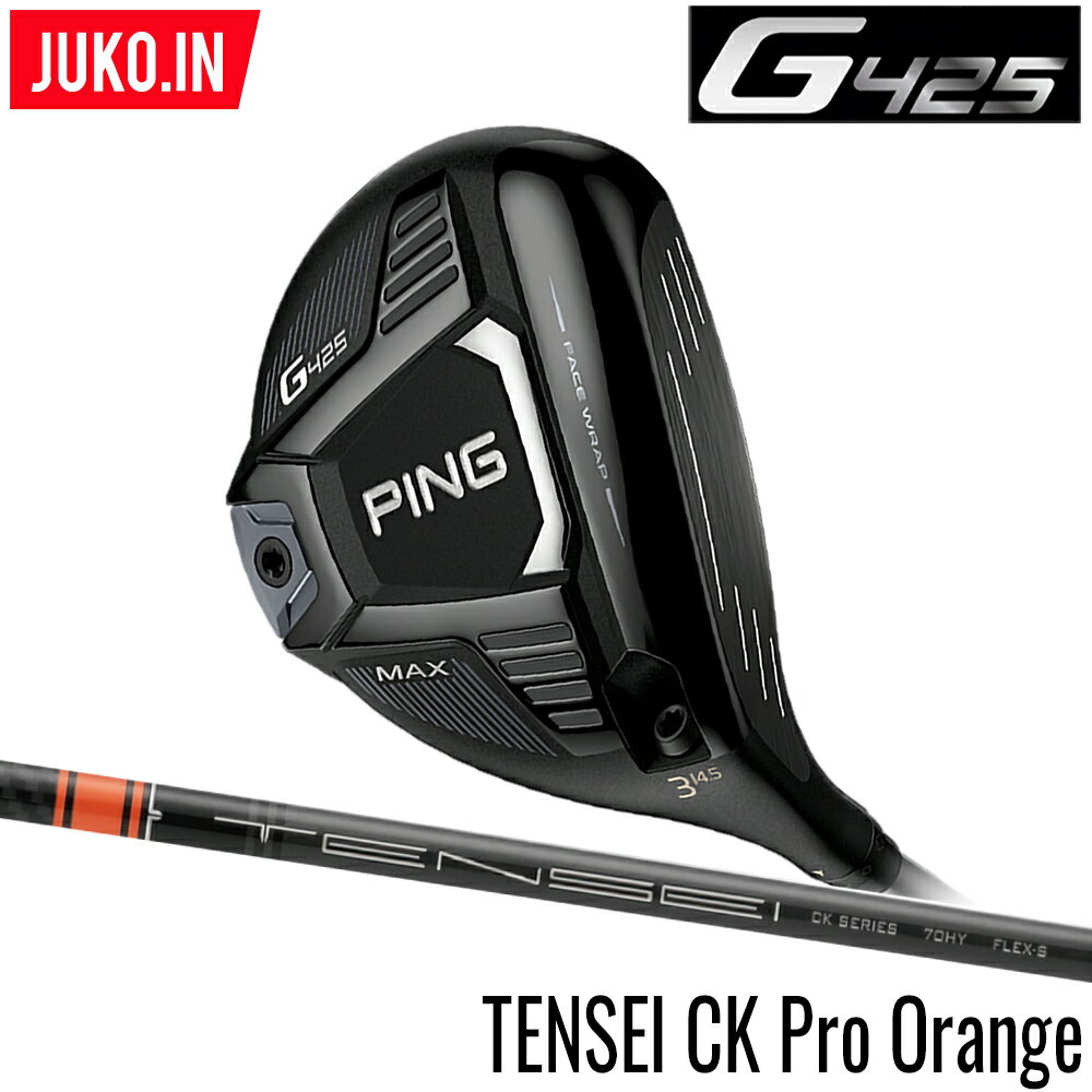 PING ピン G425 MAX フェアウェイウッド TENSEI CK Pro Orange シャフト（左右・番手選択可）　マックス　日本仕様　グルッペ　コンセプトショップ　JUKO.IN　GOLF ポイント10倍