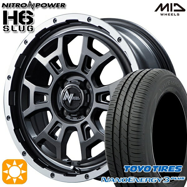 【取付対象】195/45R16 80W トーヨー ナノエナジー3プラス MID ナイトロパワー H6スラッグ セミグロスガンメタ 16インチ 6.0J 4H100 サマータイヤホイールセット