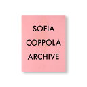 ARCHIVE by Sofia Coppola ソフィア コッポラ アーカイブ 作品集