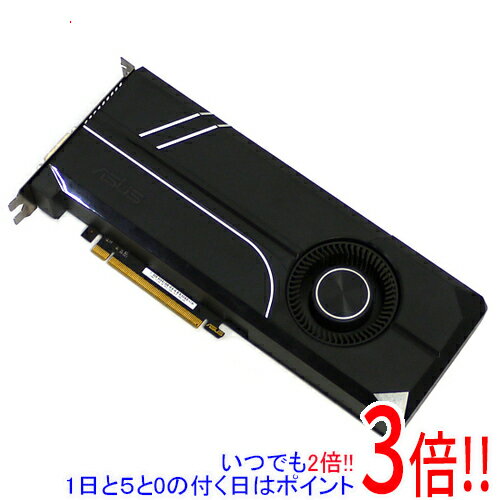 【1日と5.0のつく日、18日はポイント3倍！】【中古】ASUSグラボ TURBO-GTX1070-8G PCIExp 8GB