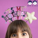 MIMI&LULA（ミミ＆ルーラ）IT'S MY BIRTHDAY HEADDRESS（イッツ マイバースデー ヘッドドレス）※代引き・後払い不可カチューシャ キッズ用 誕生日 バースデー お祝い パーティー グッズ 子ども用 かわいい おしゃれ ギフト 贈り物 プレゼント 母の日 母の日ギフト