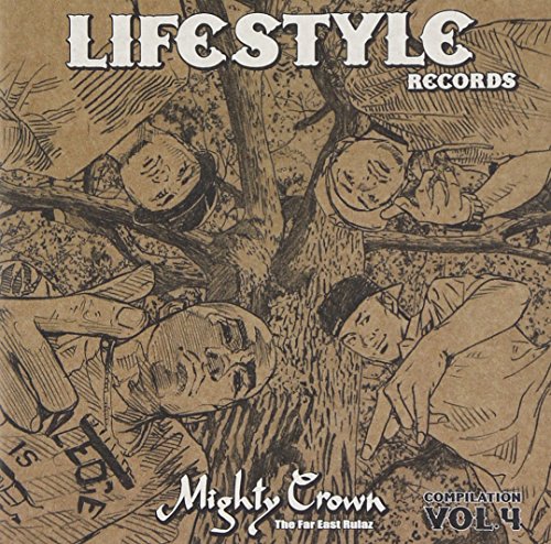 【中古】(CD)MIGHTY CROWN-THE FAR EAST RULAZ-prezents LIFESTYLE RECORDS COMPILATION VOL.4／オムニバス、CHOZEN LEE、PUSHIM、SHINGO★西成、MIGHTY CROWN FAMILY、JUN 4 SHOT、APOLLO、SUPER CRISS、GUAN CHAI、TRUTHFUL、Fire Ball