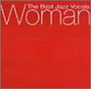 yÁz(CD)Woman The Best Jazz Vocals^IjoXAZAA[EtBWBA_CAEV[AAwEA_CAiEN[AjJE[b^[hAfB[EfB[EubWEH[^[AAr[EJ[AJThEEB\AV[[Ezc