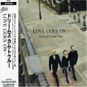 (CD)LOVE GOES ON・・・／Dreams Come True