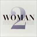 【中古】(CD)WOMAN 2/オムニバス、メラニー・C、メアリー・J.ブライジ、クレモンティーヌ、バーシア、メイヤ、カーディガンズ、ヴォンダ・シェパード、ディクシー・チックス、シェリル・クロウ、デスティニーズ・チャイルド